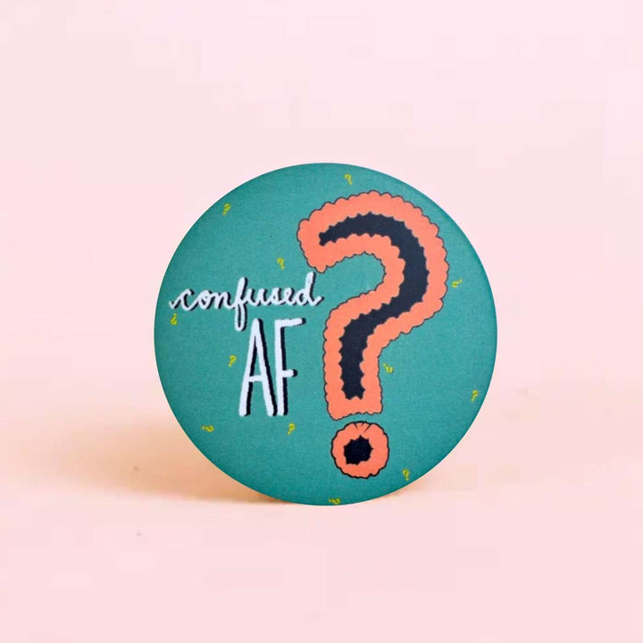 Handmade "Confused Af" Badge With Magnet