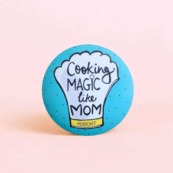 Handmade "Cooking Magic Like Mom" Badge With Magnet