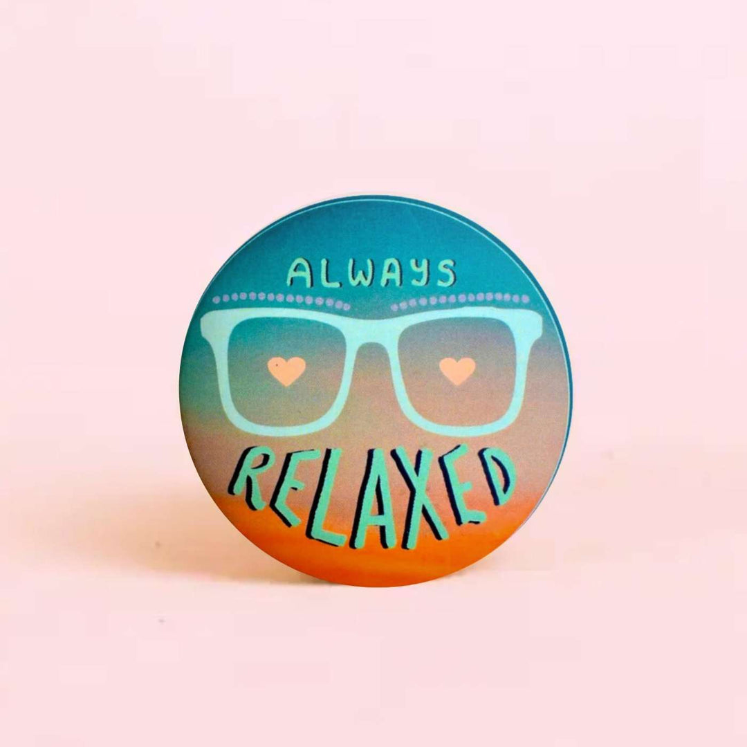 Handmade "Always Relaxed" Badge With Magnet