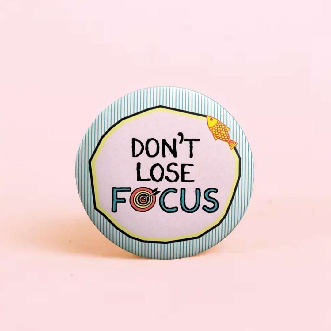 Handmade "DonT Lose Focus" Badge With Magnet