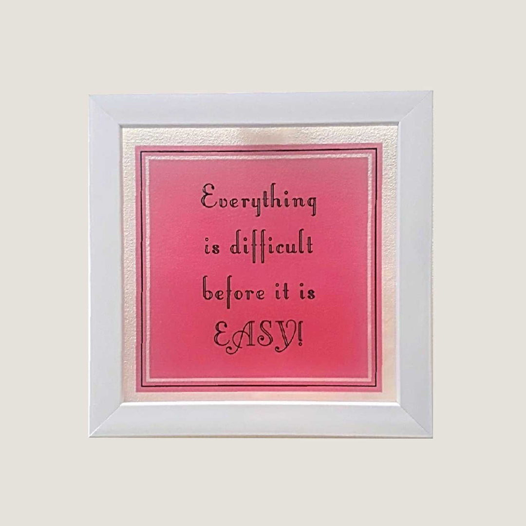 Handmade "Everything Is Easy" Wooden Frame