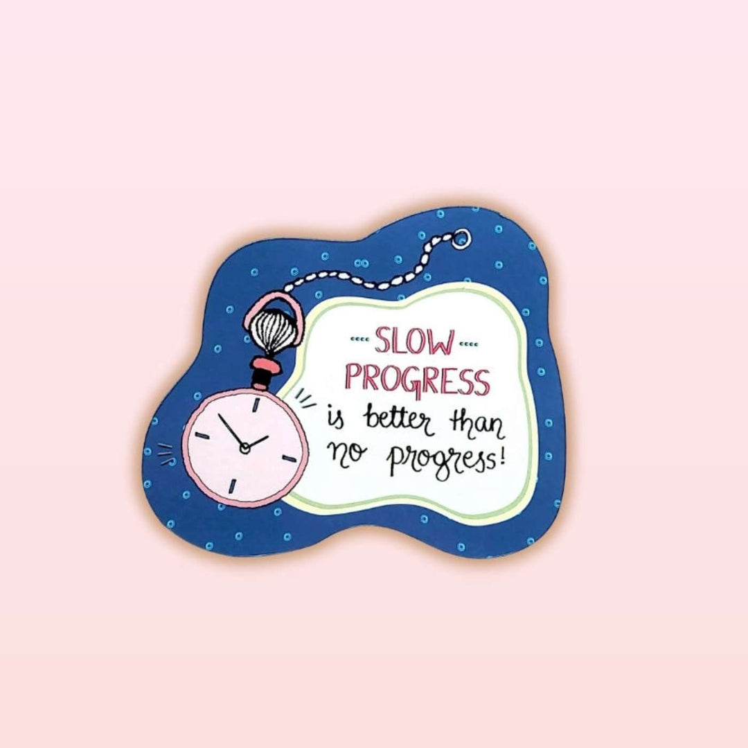 Handmade "Slow Progress > No Progress" Wooden Fridge Magnet